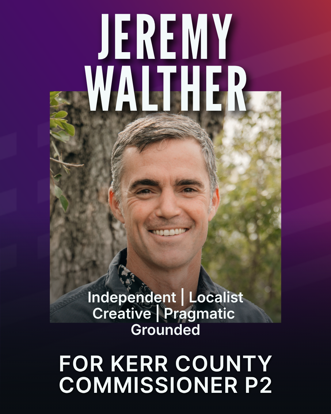 Jeremy Walther for Kerr County Commissioner P2