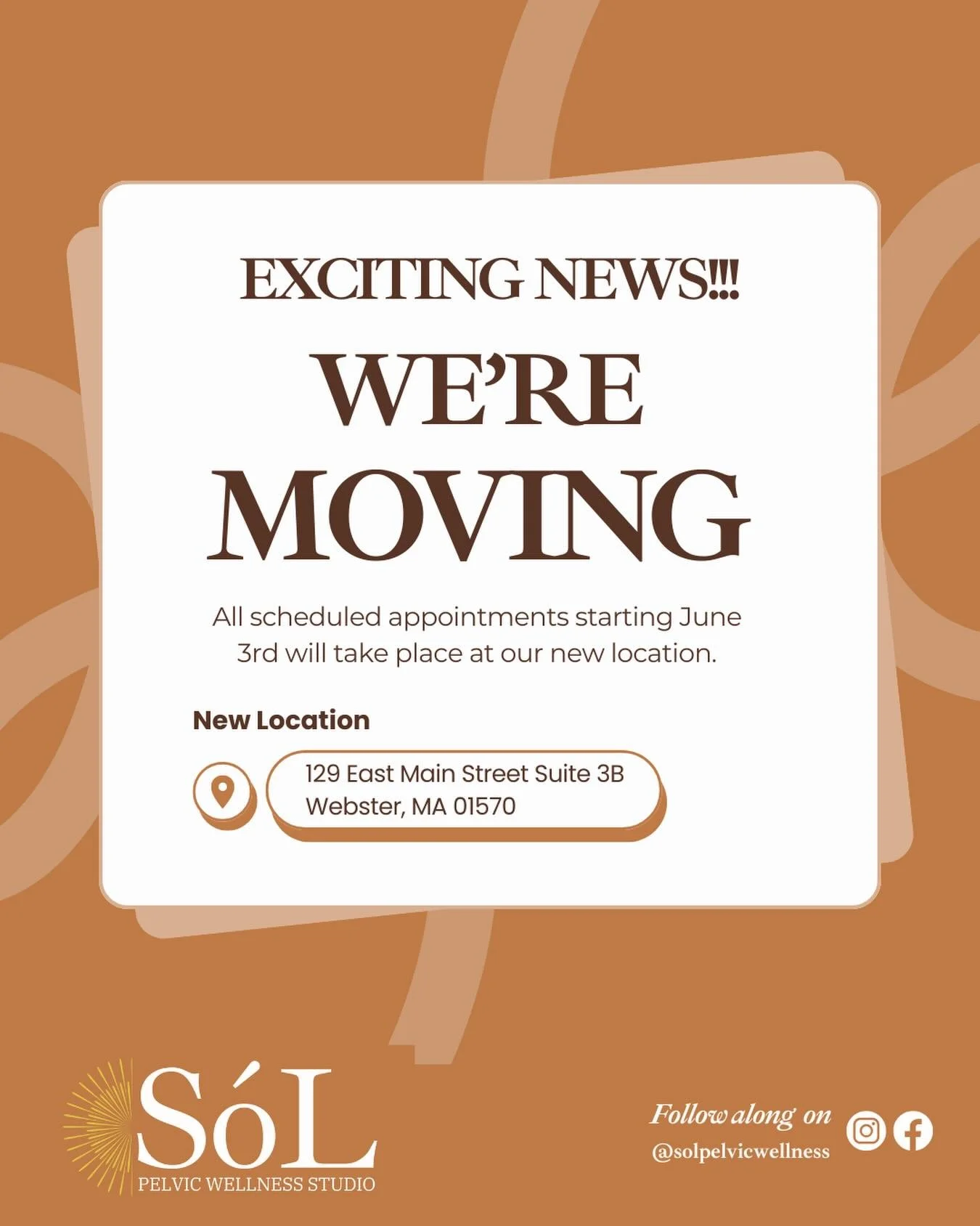 I&rsquo;m excited to share that S&oacute;L Pelvic Wellness Studio is moving to a new location beginning Wednesday, June 3rd!

New Address:
129 East Main Street, Suite 3B
Webster, MA 01570

Directions:
Please enter the shopping plaza from the East Mai