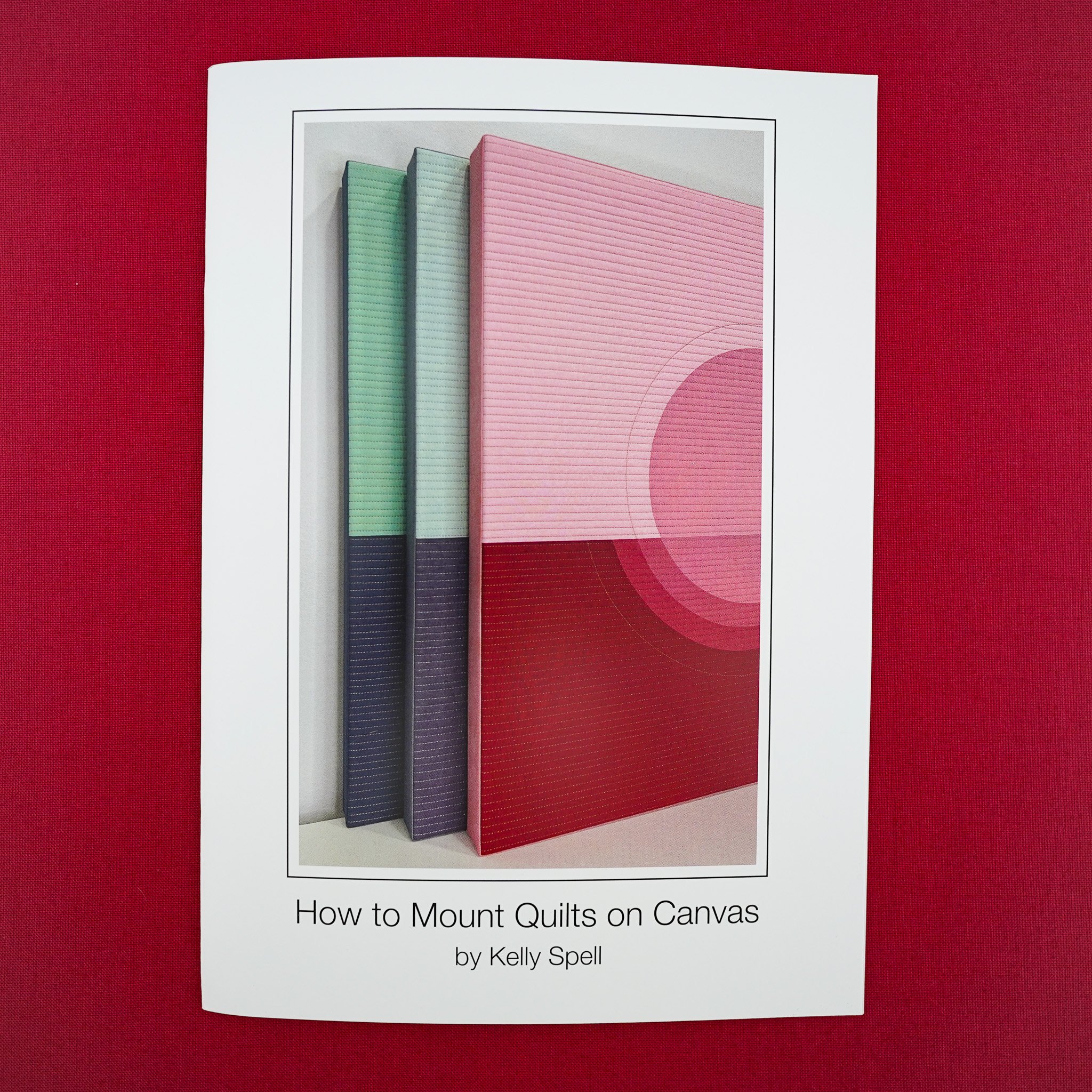 How to Mount Quilts on Canvas Instruction Manual - Printed Copy