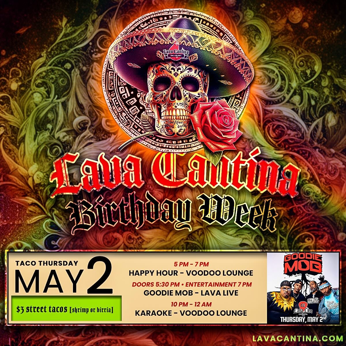 🚨 BIRTHDAY WEEK @lavacantinac 🚨

🎉🥳🔥🎉🥳🔥 - GET YOUR TIX NOW!
🎟️🎟️➡️ LavaCantina.com

TACO THURSDAY - May 2nd
🪇$3 Street Tacos🪇
Happy Hour 5 PM - 7 PM
GOODIE MOBB 
🔥Lava Live at Lava Cantina
Doors  5:30 PM | Entertainment 7 PM
AGES: All Ag