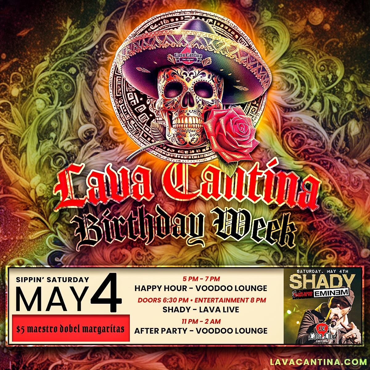 🚨 BIRTHDAY WEEK @lavacantinac 🚨

🎉🥳🔥🎉🥳🔥 - GET YOUR TIX NOW!
🎟️🎟️➡️ LavaCantina.com

SIPPIN&rsquo; SATURDAY - May 4th
🪇$5 Maestro Dobel Margaritas🪇
Happy Hour 5 PM - 7 PM
SHADY - Eminem Tribute
🔥Lava Live at Lava Cantina
Doors 6:30 PM | E