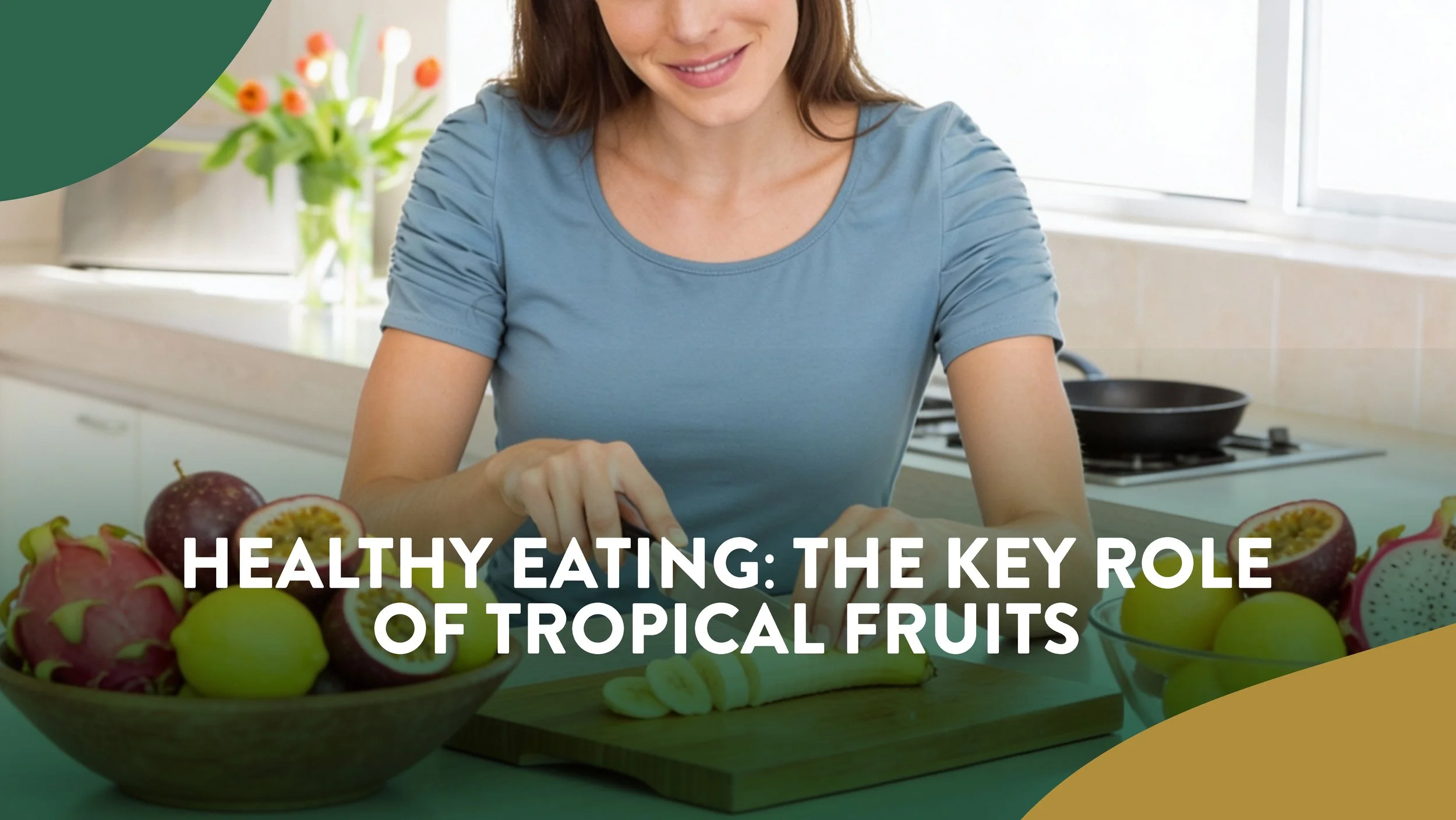 Healthy Eating: The Key Role of Tropical Fruits