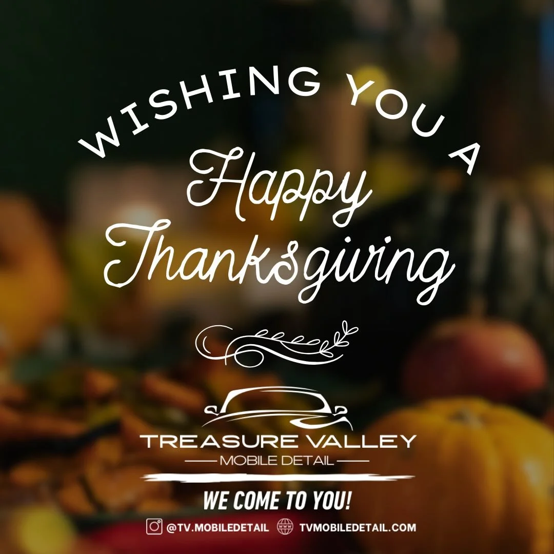 Happy Thanksgiving from Treasure Valley Mobile Detail 🦃

Going into year two, we couldn&rsquo;t be more grateful for your trust, your referrals, and your support. 
Hope today is filled with good food, good company, and plenty to be thankful for.