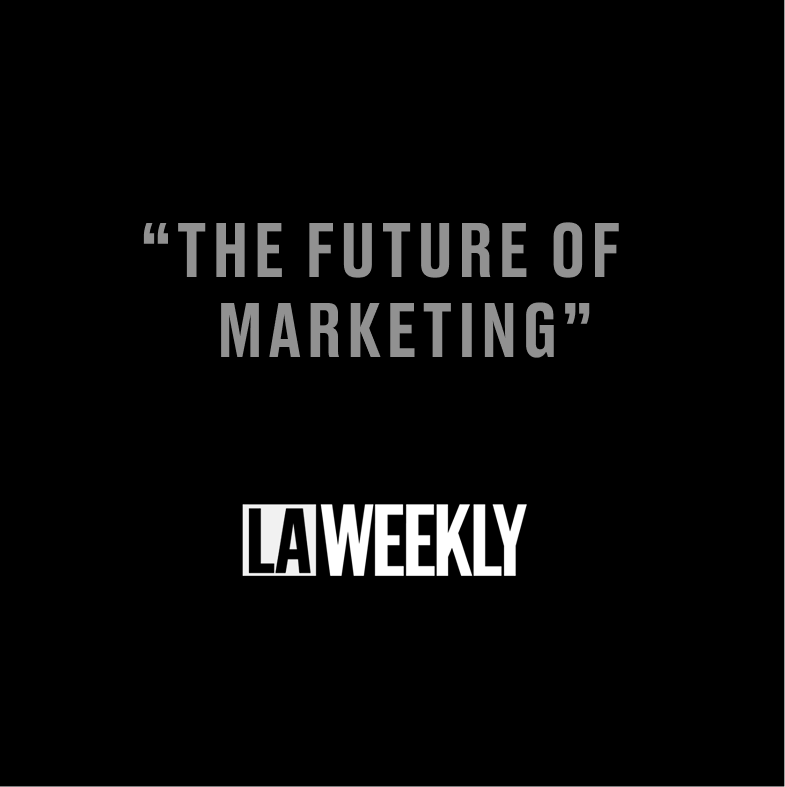 Quote 'The Future of Marketing' with 'LA Weekly' logo below on a black background.