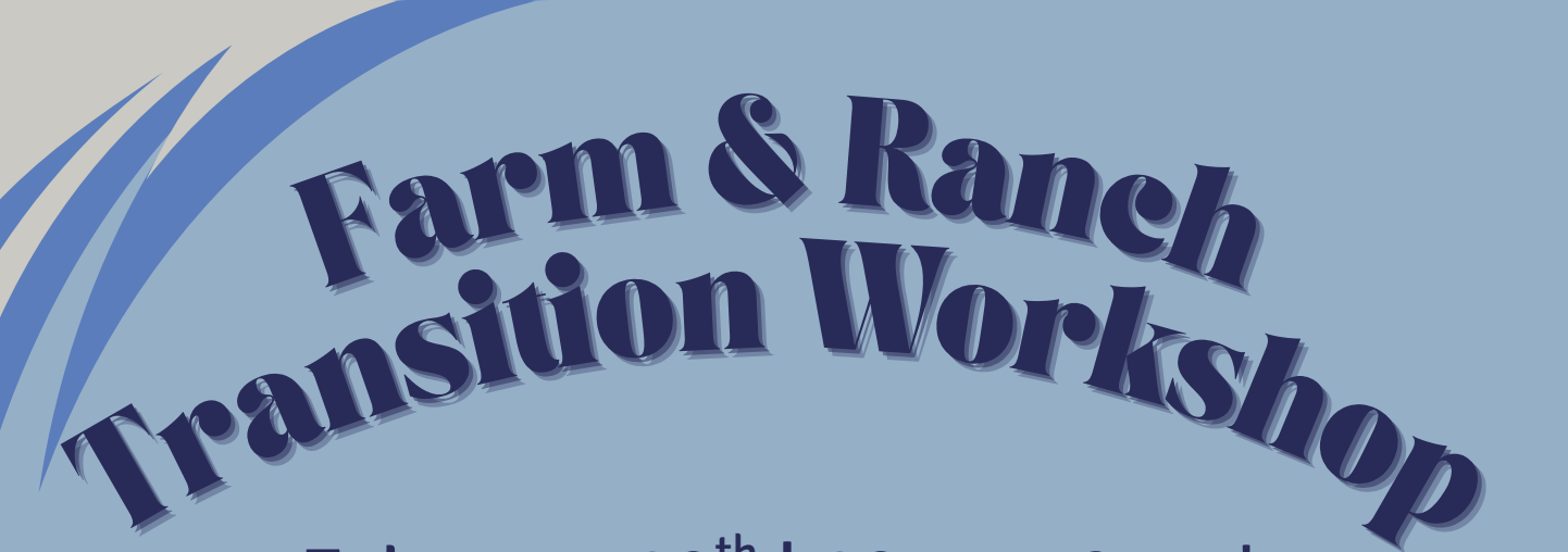 Farm & Ranch Transition Workshop