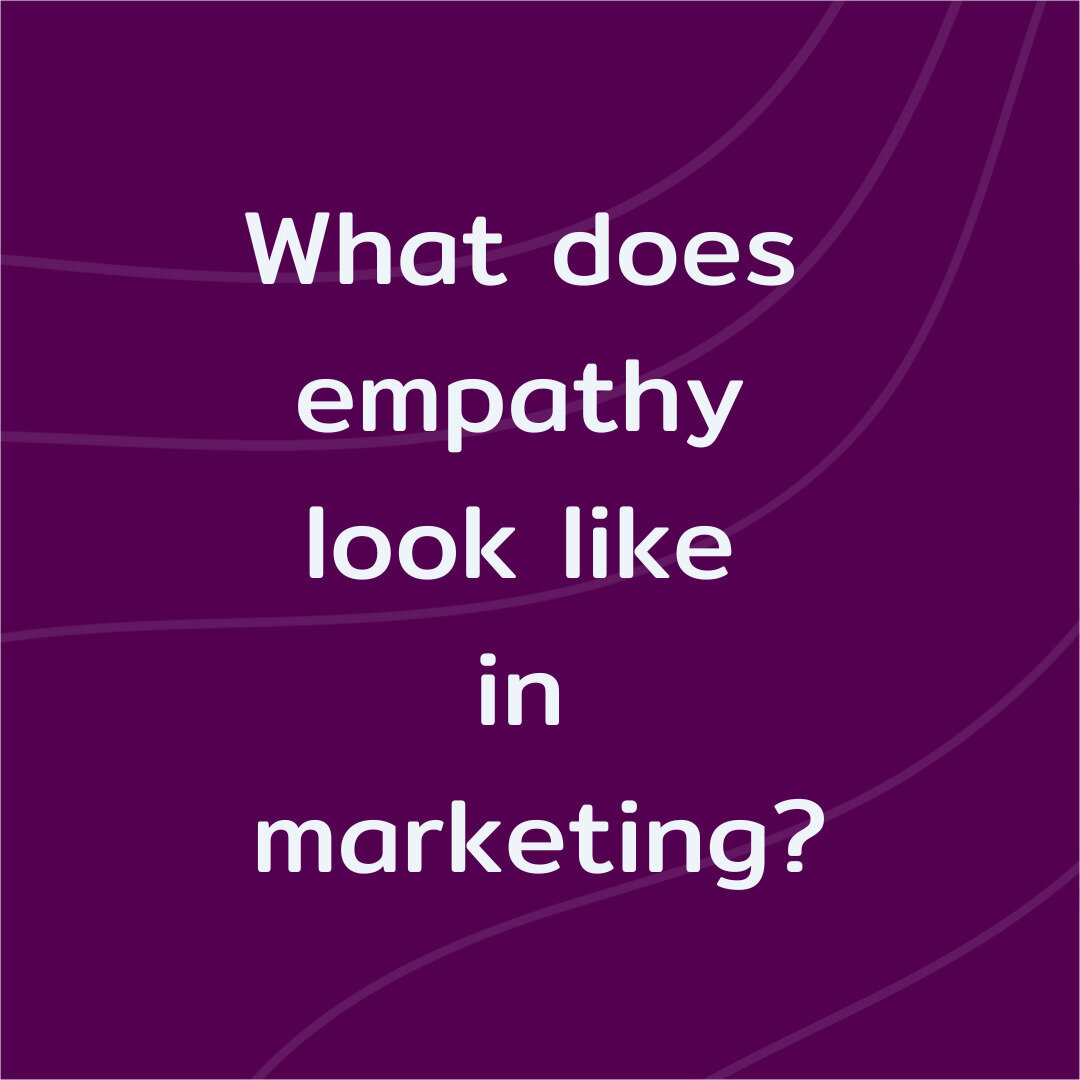 Empathy in marketing looks like:

- Regularly engaging with and actively listening to your consumers

- Treating employees, suppliers and collaborators with respect &amp; dignity 

- Having compassion for yourself as a marketer as it is objectively d