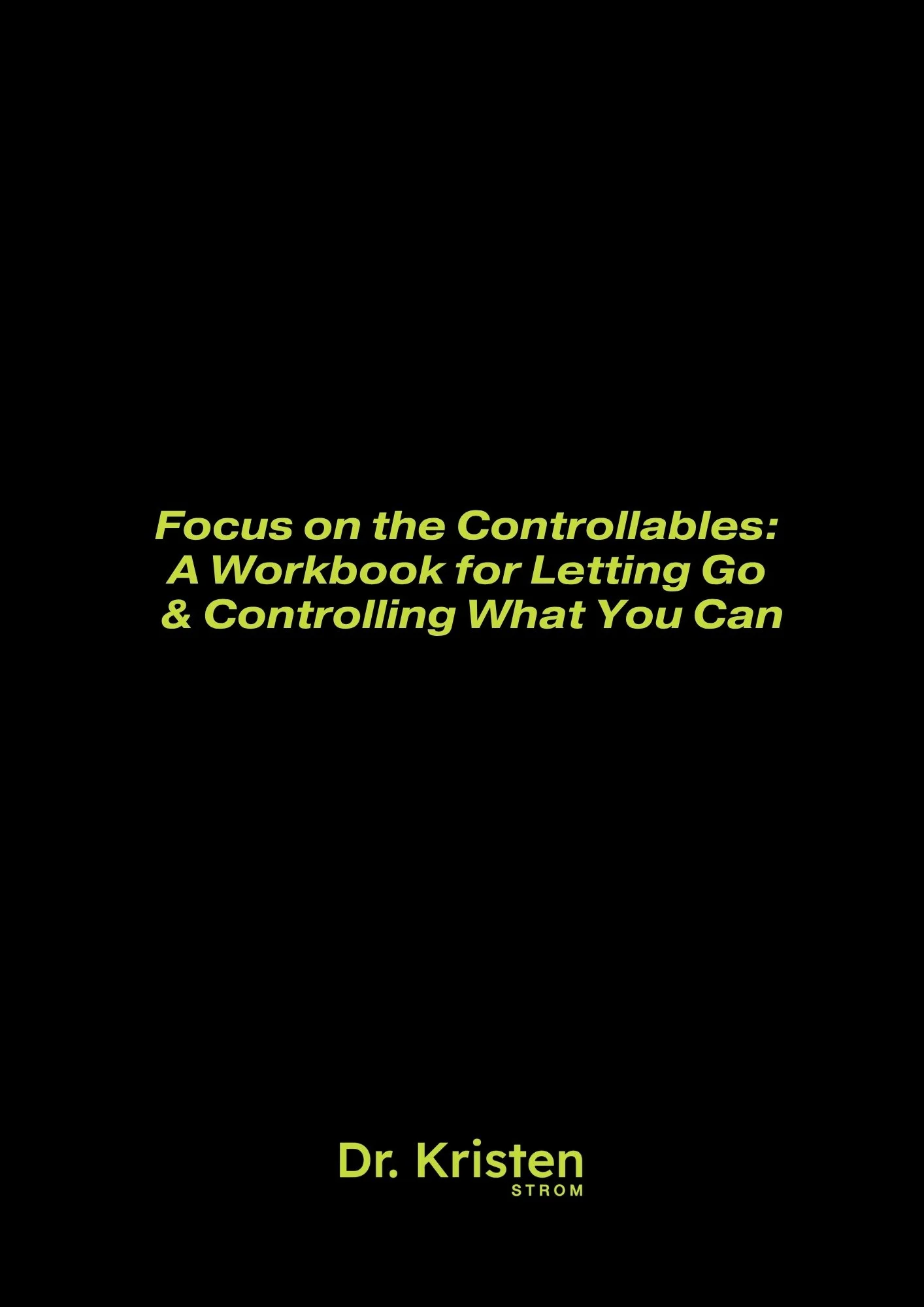 Focus on the Controllables Cover_Dr Kristen Strom.jpg