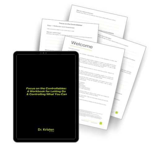 Focus on the Controllables: A Workbook for Letting Go & Controlling What You Can