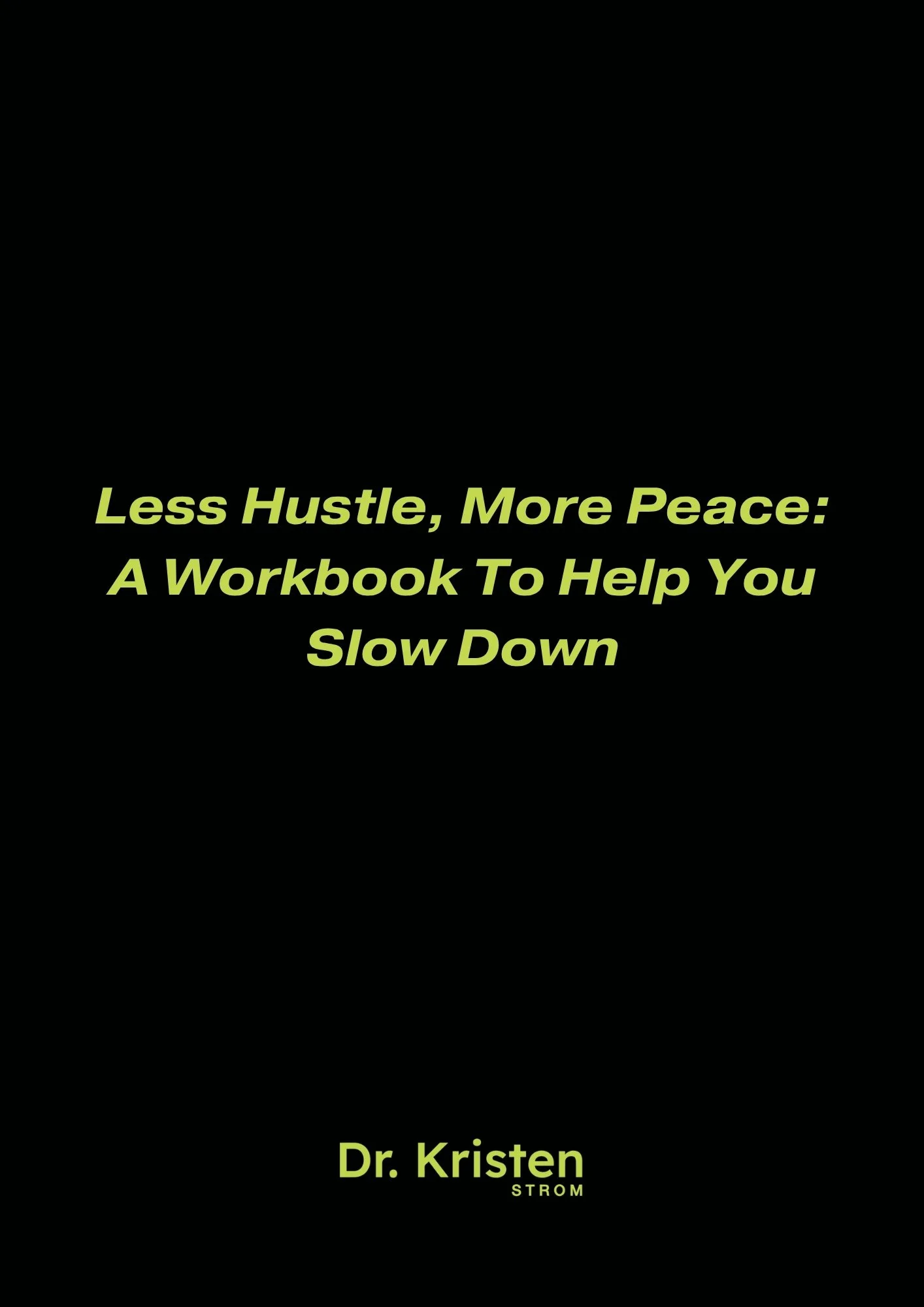 Less Hustle More Peace Cover Dr Kristen Strom.jpg