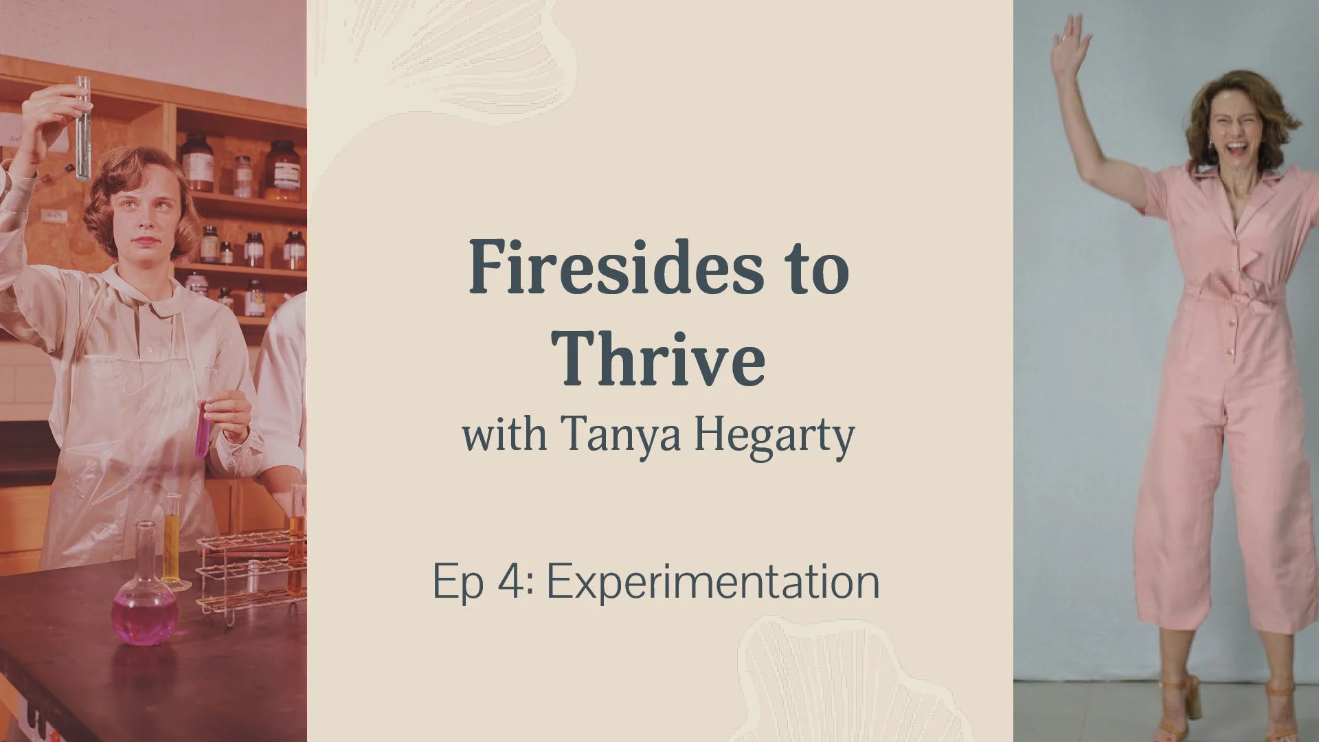 Firesides to Thrive: Ep. 4. Experimentation