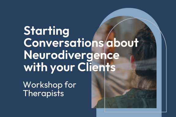 Starting Conversations about Neurodivergence: A Workshop for Therapists