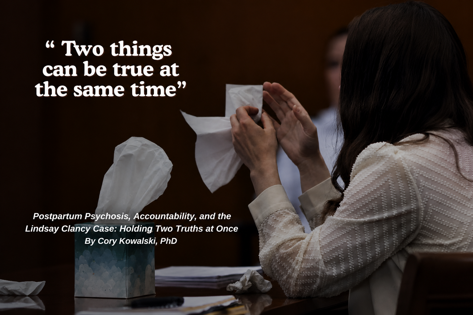 Postpartum Psychosis &amp; the Lindsay Clancy Case: Holding Two Truths at Once