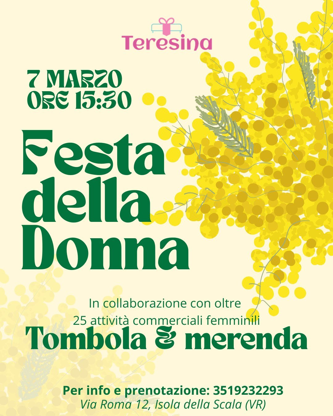 🌸 FESTA DELLA DONNA 🌸

Sabato 7 marzo vi aspettiamo presso la "Caffetteria Teresina" per un pomeriggio speciale dedicato a tutte le donne!

🎁 Super Tombola in collaborazione con oltre 25 attivit&agrave; commerciali femminili del territor