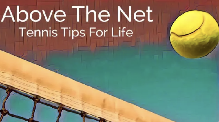 Above the Net - Tennis Tips for Life