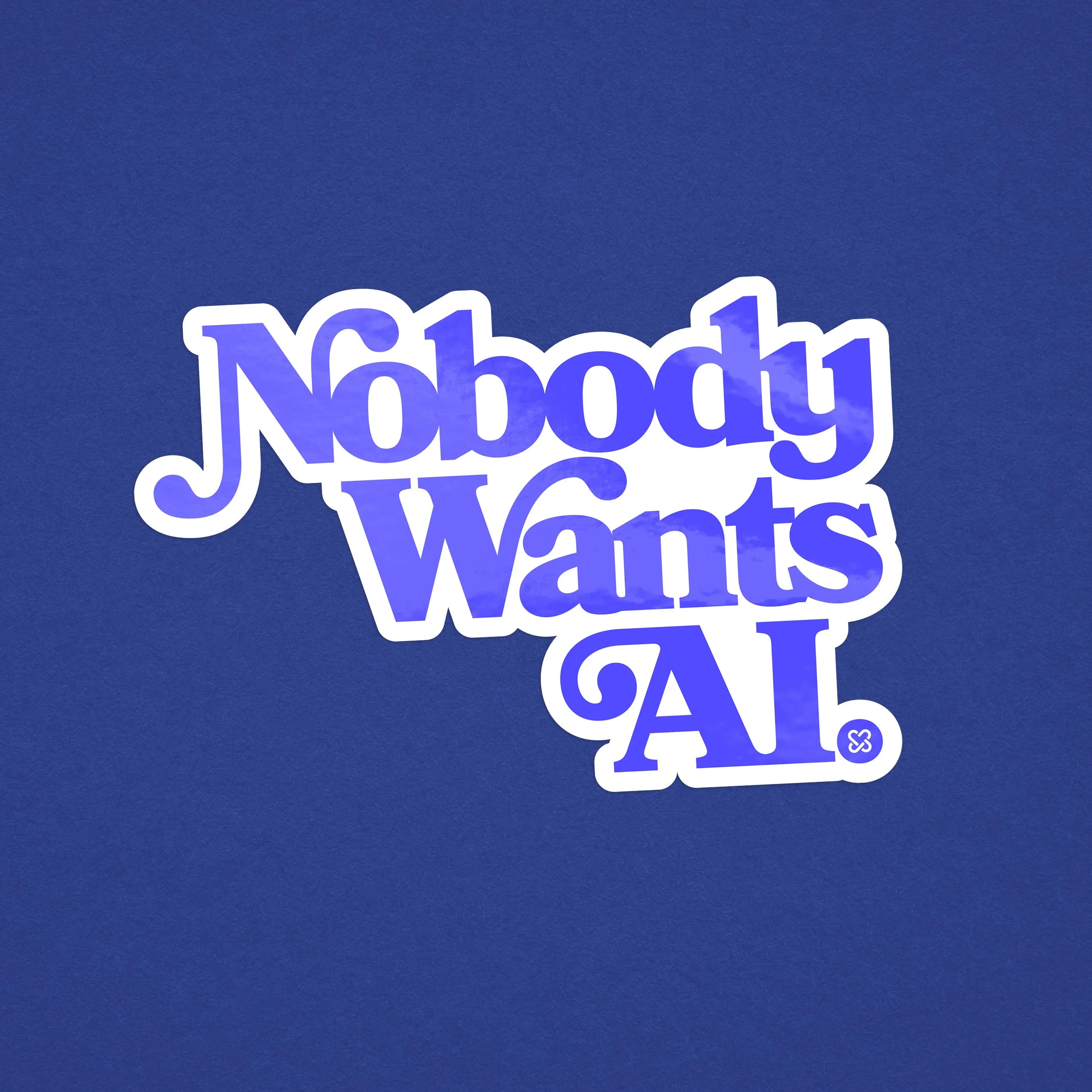 “Nobody Wants AI” Sticker