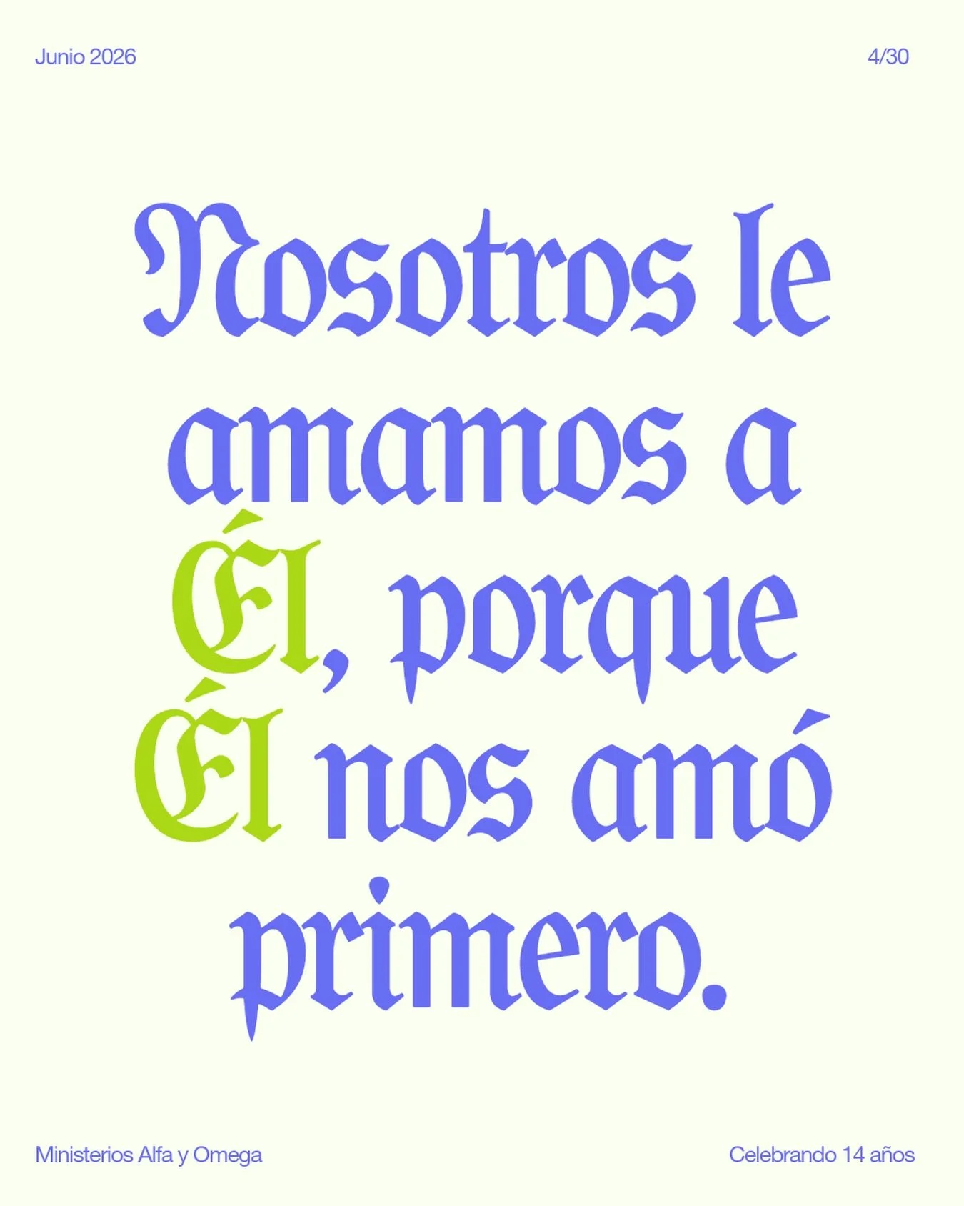 4/30 - 1 Juan 4:19 #celebrando14a&ntilde;os #ministeriosalfayomega