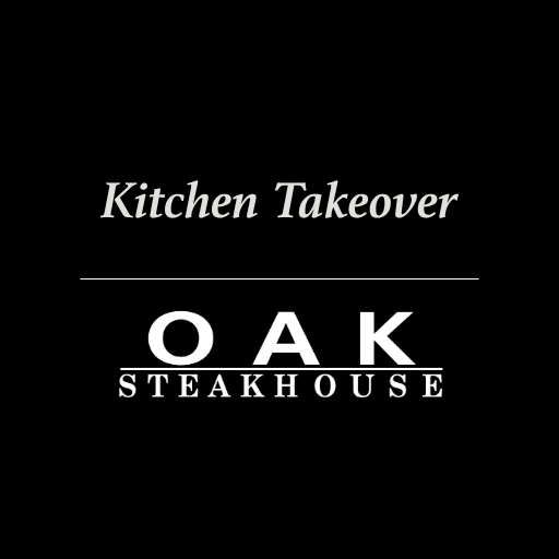Kitchen Takeover | Oak Steakhouse