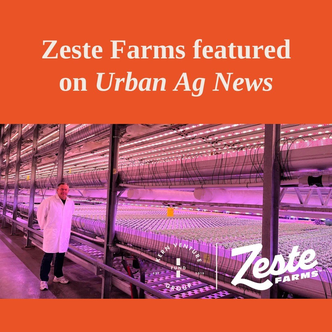 This week, Urban Ag News featured Zeste Farms, Inc and their efficient indoor vertical farm production system, including their turnkey Anaconda Farming System. Zeste Farms, a Kern Venture Group portfolio company, is on a mission to deliver safe, fres