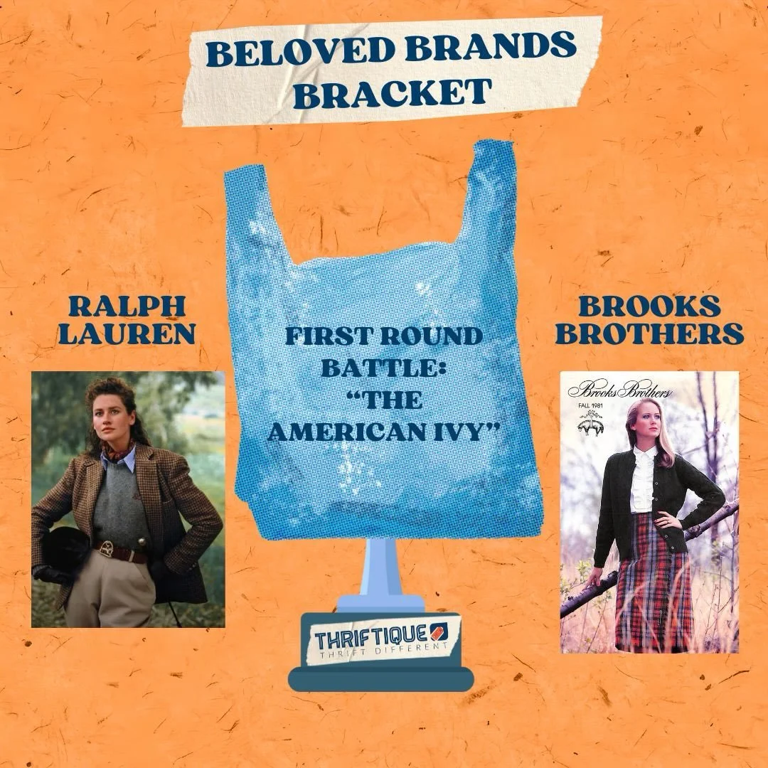 Round 1 Battle of the day! Ralph Lauren vs Brooks Brothers

Last day of Round 1 and this one hits hard. Easily two of the most popular brands donated and purchased in the store. When I (Andi) started interviewing for this job I listened to a lot of p