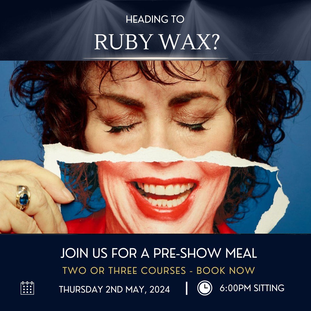 Are you going to be joining us on the 2nd of May to watch the fantastic Ruby Wax? If the answer is yes, why not head to the Restaurant at Theatre Severn before you sit down to enjoy the show! Indulge in 2-3 courses, paired beautifully with a glass of