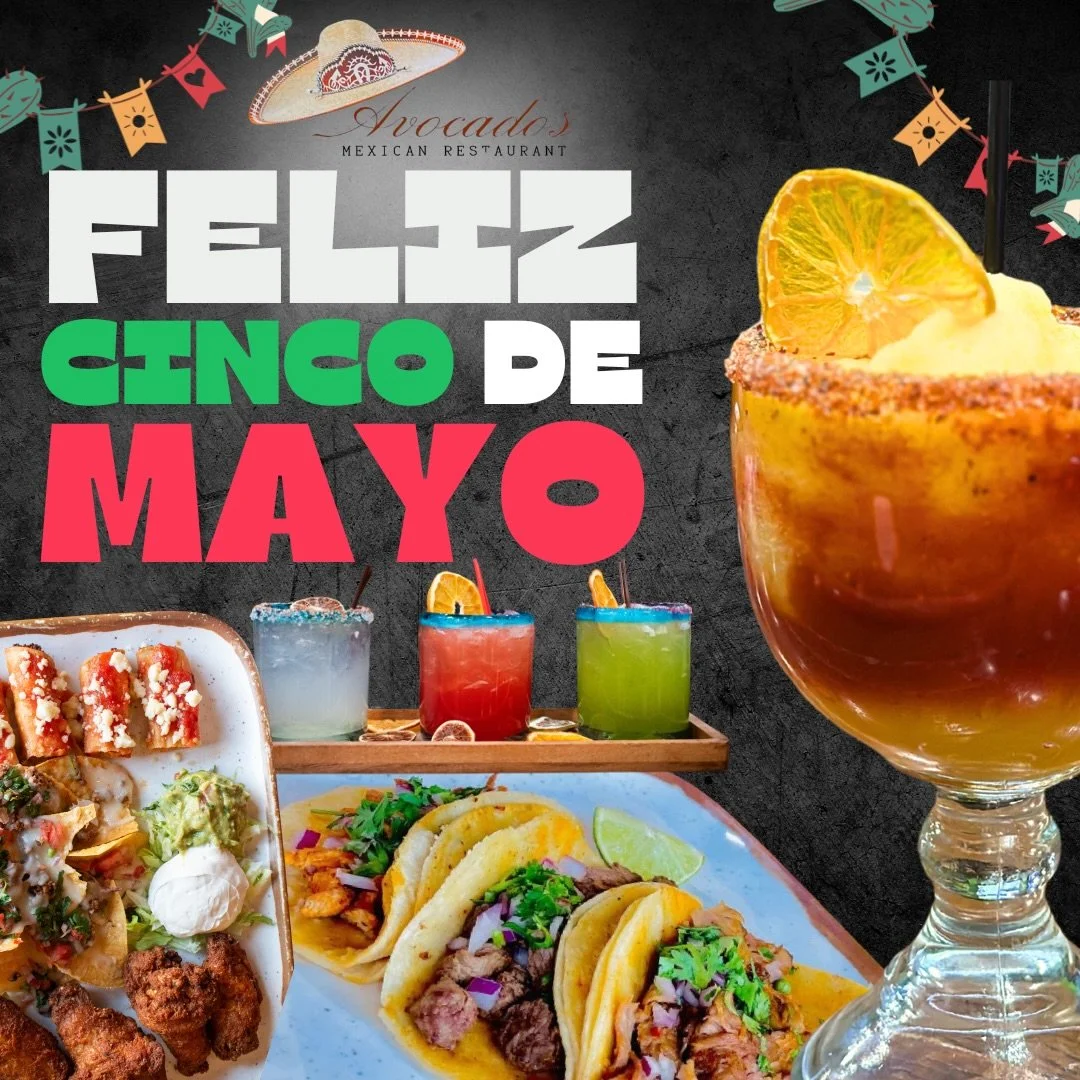 Avocados is ready for Cinco de Mayo!🇲🇽

Come in for tacos, enchiladas, fajitas, and all your go-to favorites, with margaritas, cocktails, and a full tequila lineup ready at the bar. Whether you&rsquo;re out with friends, or bringing the family, we 