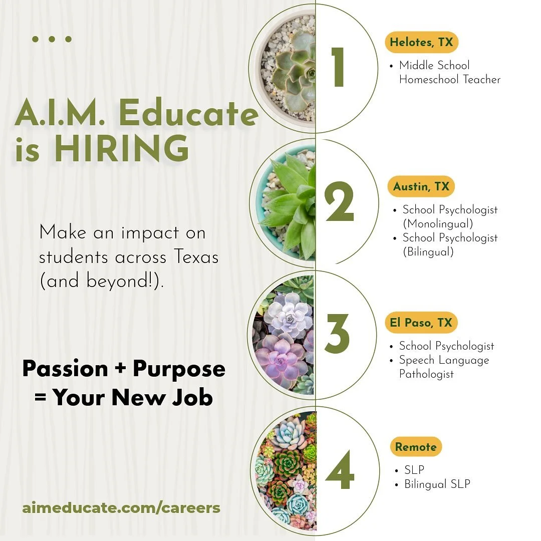 We’re Hiring in Texas + Remote!
AIM Educate is looking for passionate professionals to join our team and support students across Texas. 🌟
📍 Helotes, TX – Middle School Homeschool Teacher
📍 Austin, TX – School Psychologist (Mon