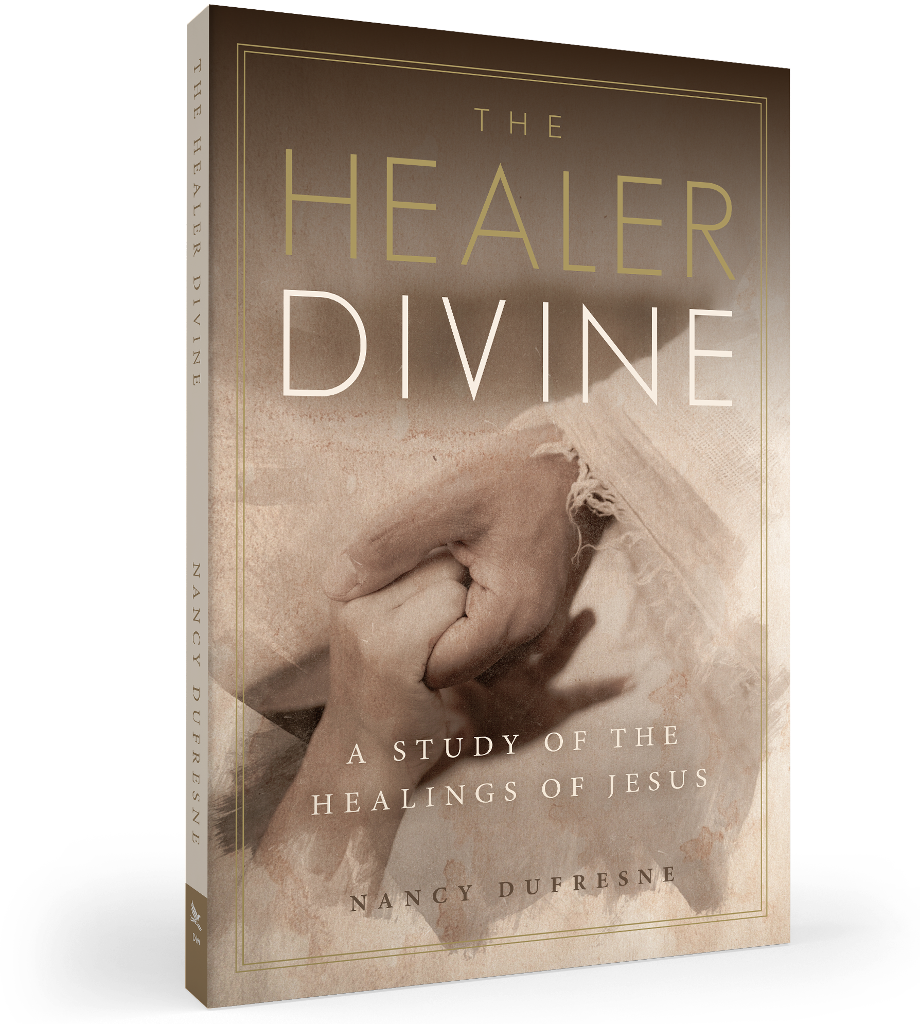 The Healer Divine: A Study of the Healings of Jesus (Nancy Dufresne)