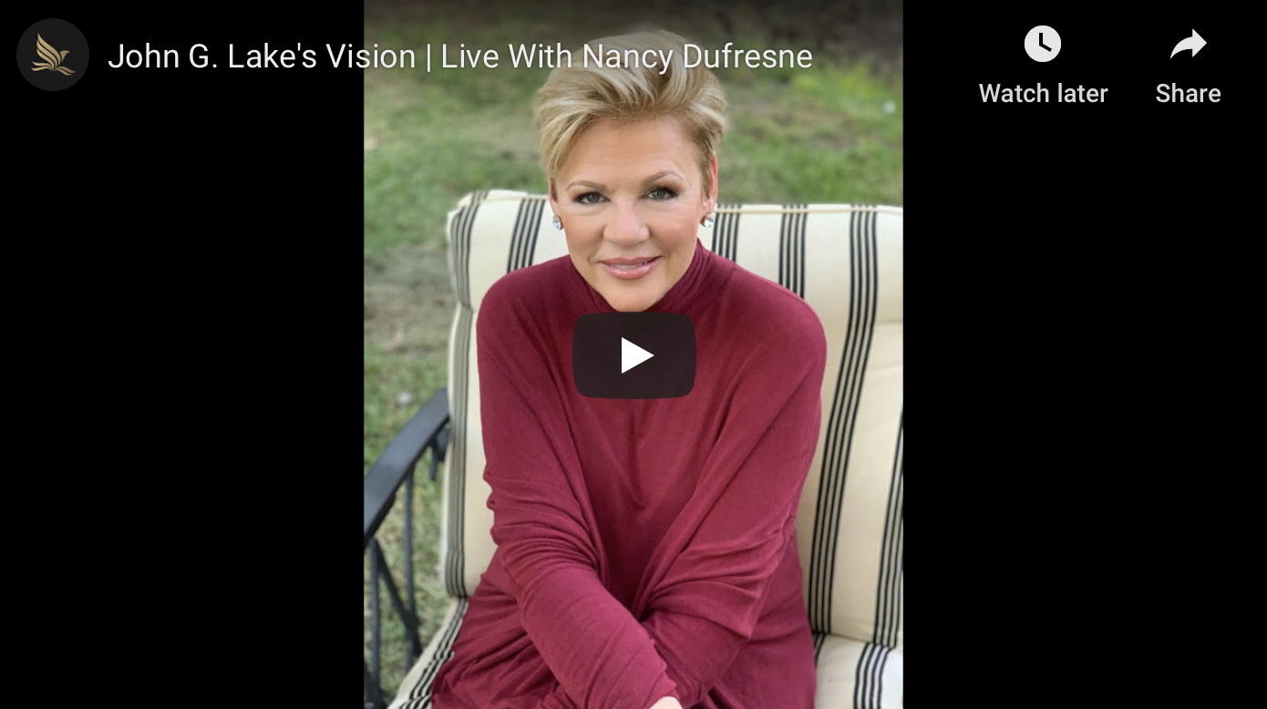 John G. Lake's Vision | LIVE w/Nancy Dufresne