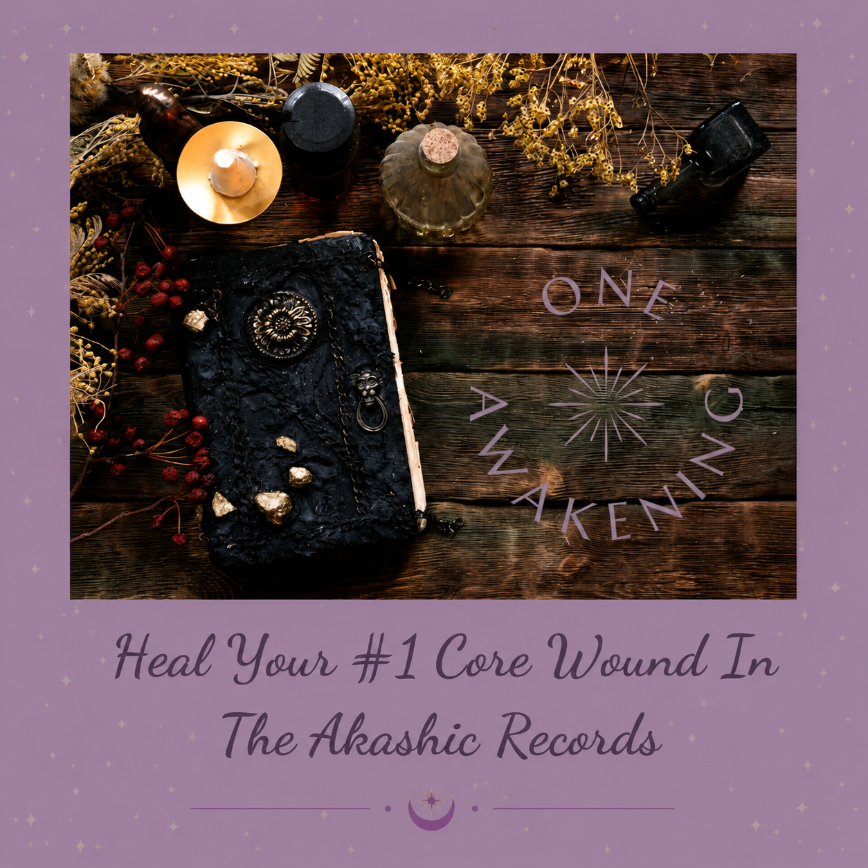 Heal Your #1 Core Wound in the Akashic Records course