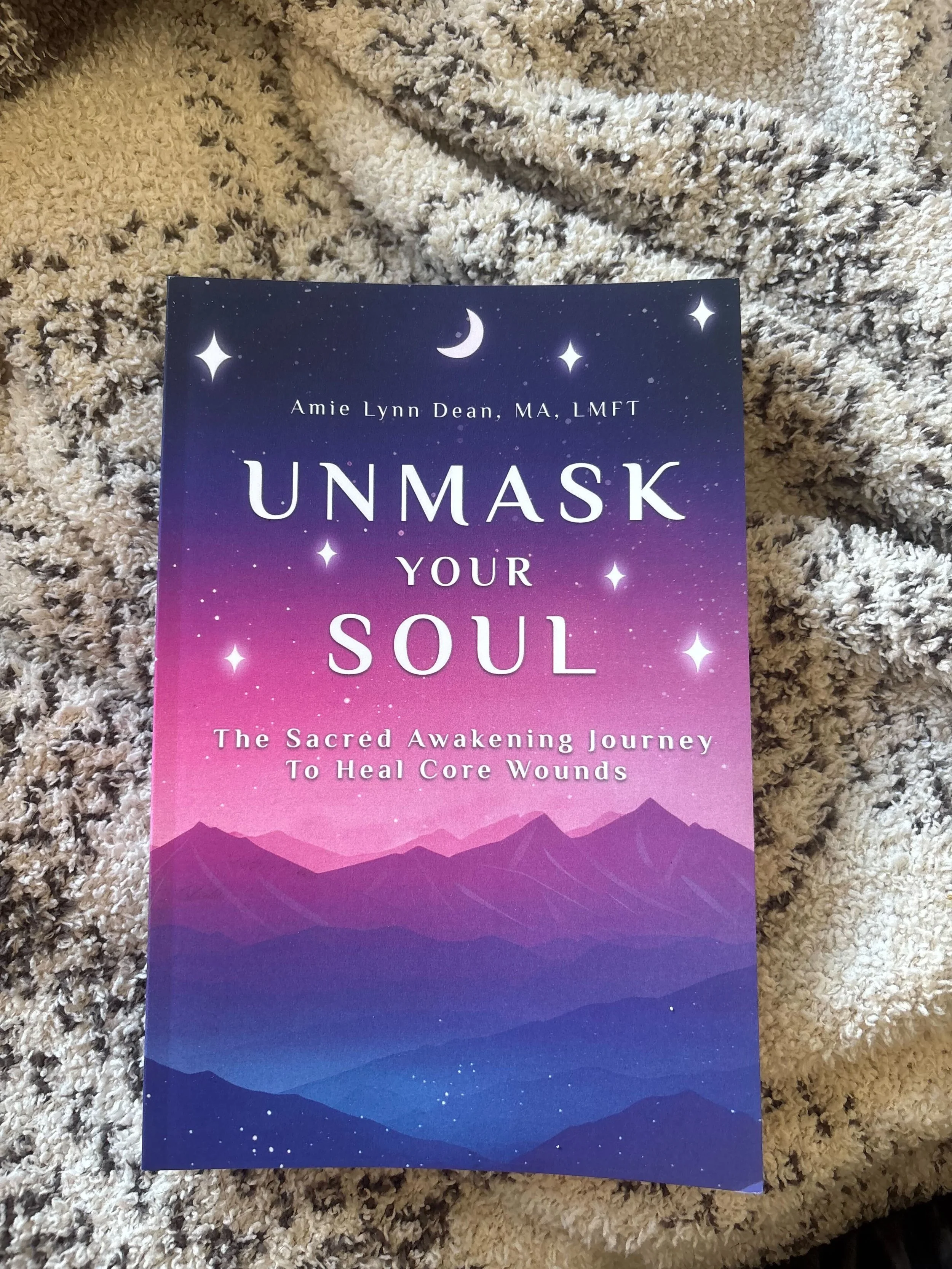 "Unmask Your Soul" by Amie Lynn Dean, MA, LMFT