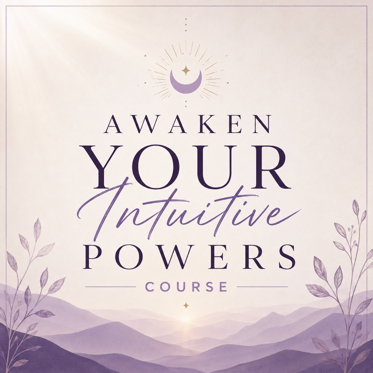 Awaken Your Intuitive Power course for strengthening intuition and inner wisdom