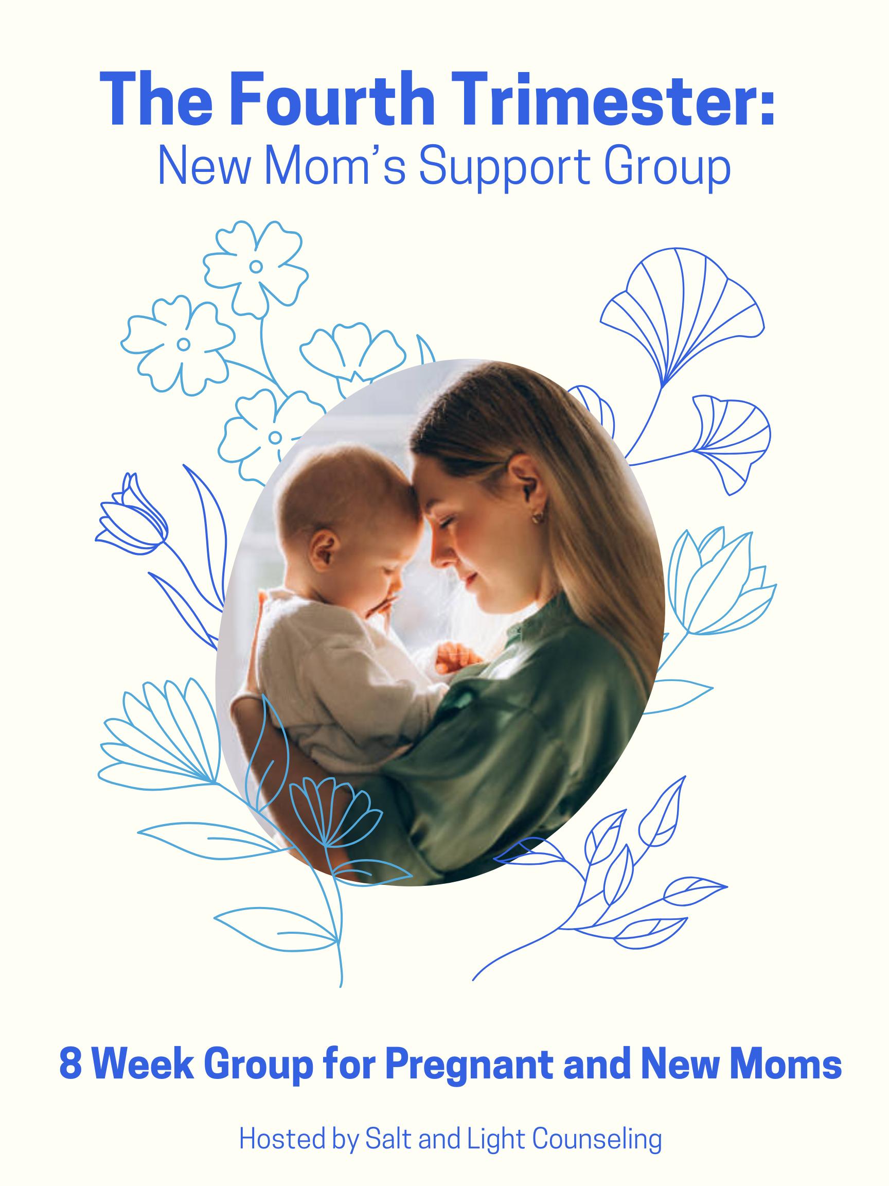 A promotional flyer for an 8-week support group for pregnant and new moms, hosted by Salt and Light Counseling, featuring an image of a mother and baby touching foreheads, with floral line art in the background.