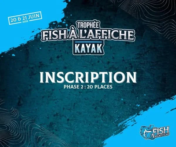 17/01 - PHASE 2 - INSCRIPTION TROPHEE FISH A L’AFFiCHE - KAYAK