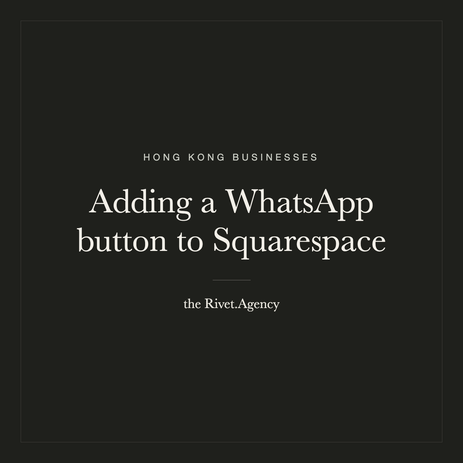 How to Add a WhatsApp Button to Your Squarespace Website (Hong Kong Guide)