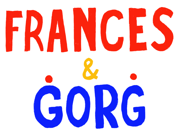 Frances &amp; Gorg
