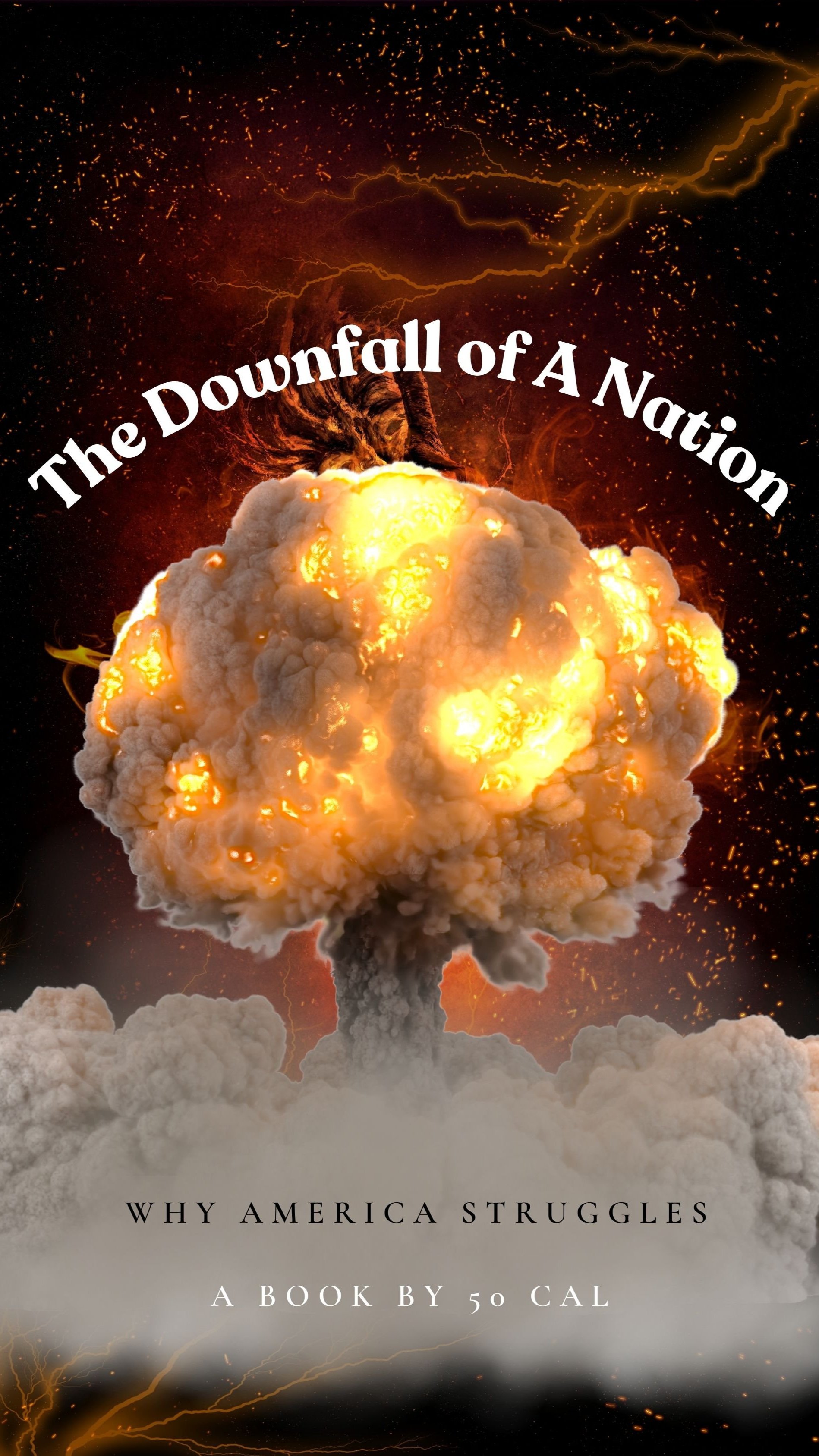 The Downfall of A Nation by Calvin "50 Cal" Bender
