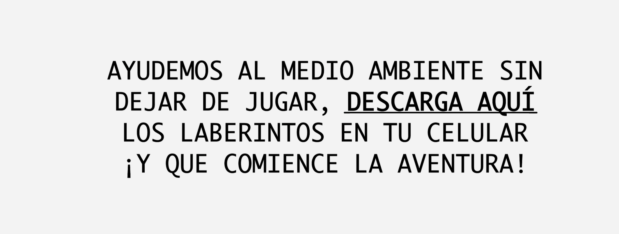 ¡AYUDEMOS AL MEDIO AMBIENTE SIN DEJAR DE JUGAR, DESCÁRGALO EN TU CELULAR Y QUE COMIENCE LA AVENTURA!