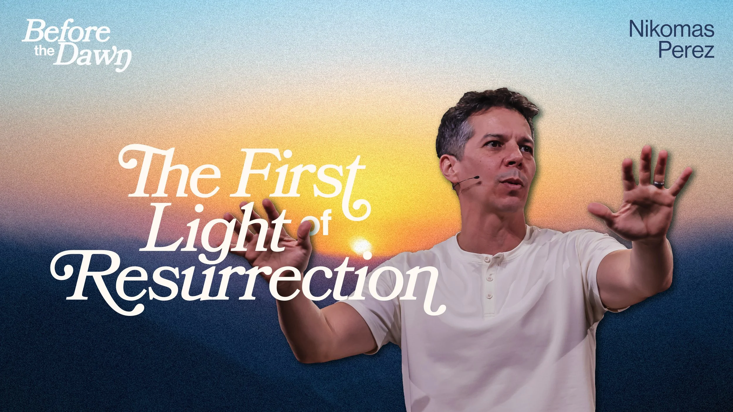 The First Light of Resurrection