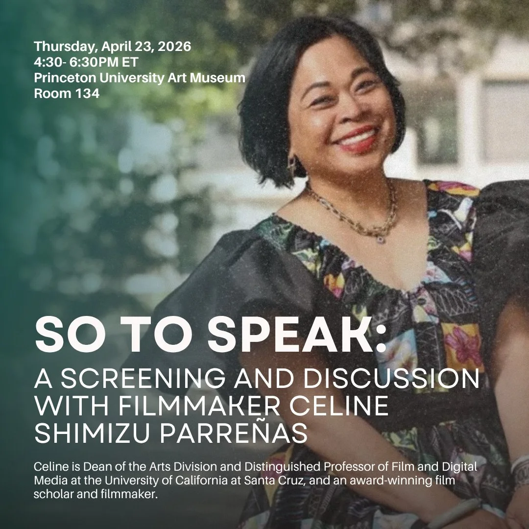 If you&rsquo;re near campus, please join us for a very special event!⁠
⁠
So To Speak: A Screening and Discussion with Filmmaker Celine Shimizu Parre&ntilde;as⁠
⁠
WHEN: Apr 23, 2026, 4:30- 6:30PM EDT⁠
WHERE: Princeton University Art Museum, Rm 134⁠
⁠
