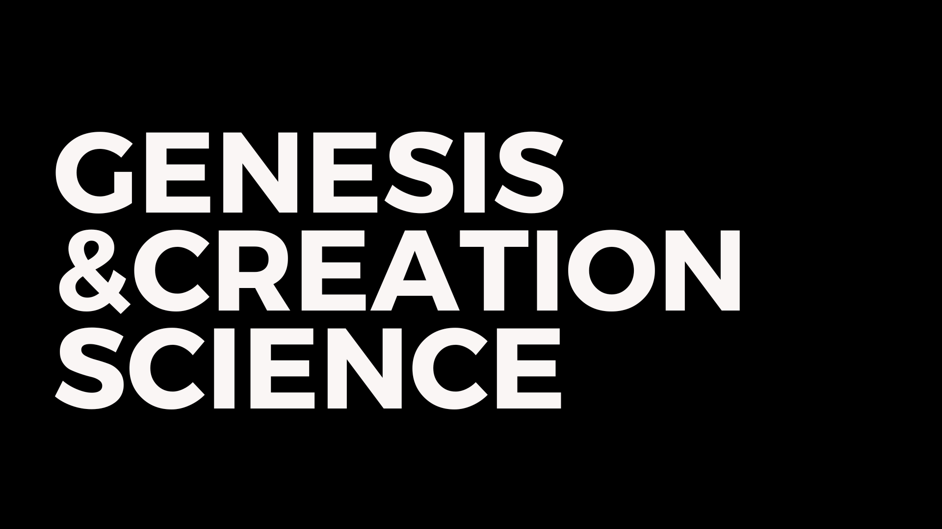 Genesis & Creation Science