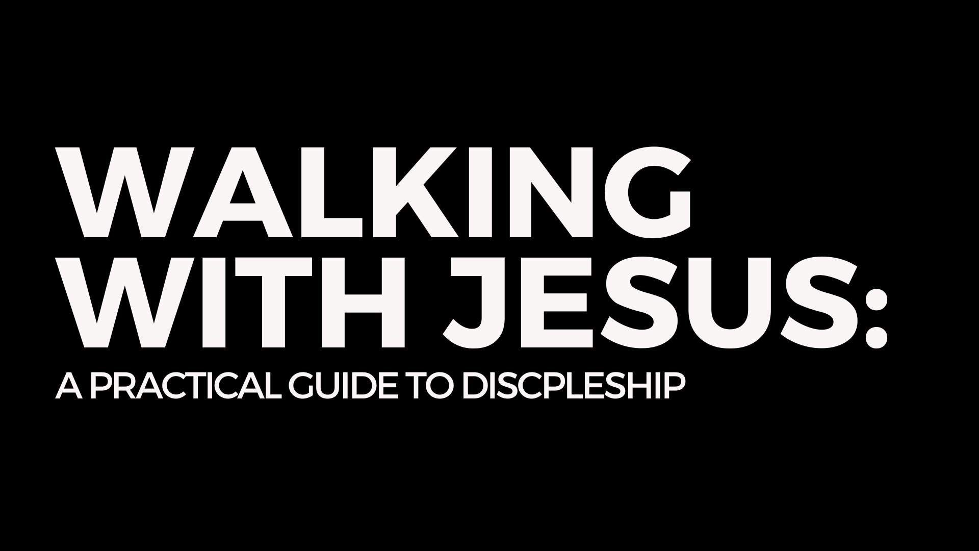Walking With Jesus: A Practical Guide to Discipleship