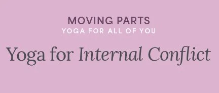 Moving Parts: Yoga for Internal Conflict
