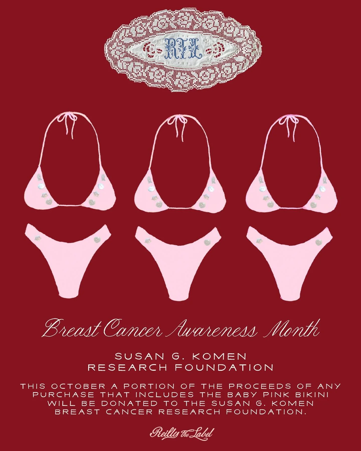 Throughout the month of October, Reilly the Label will be donating 50% of all proceeds from the Baby Pink Bikini purchases to the @susangkomen Breast Cancer Research Foundation.

This mission is deeply personal to Reilly, as several people very close