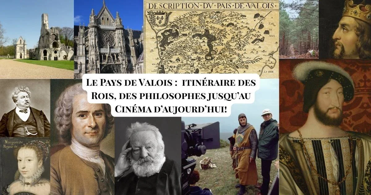Le Pays de Valois : de Senlis à Ermenonville, itinéraire des Rois, des philosophes jusqu’au Cinéma d’aujourd’hui!