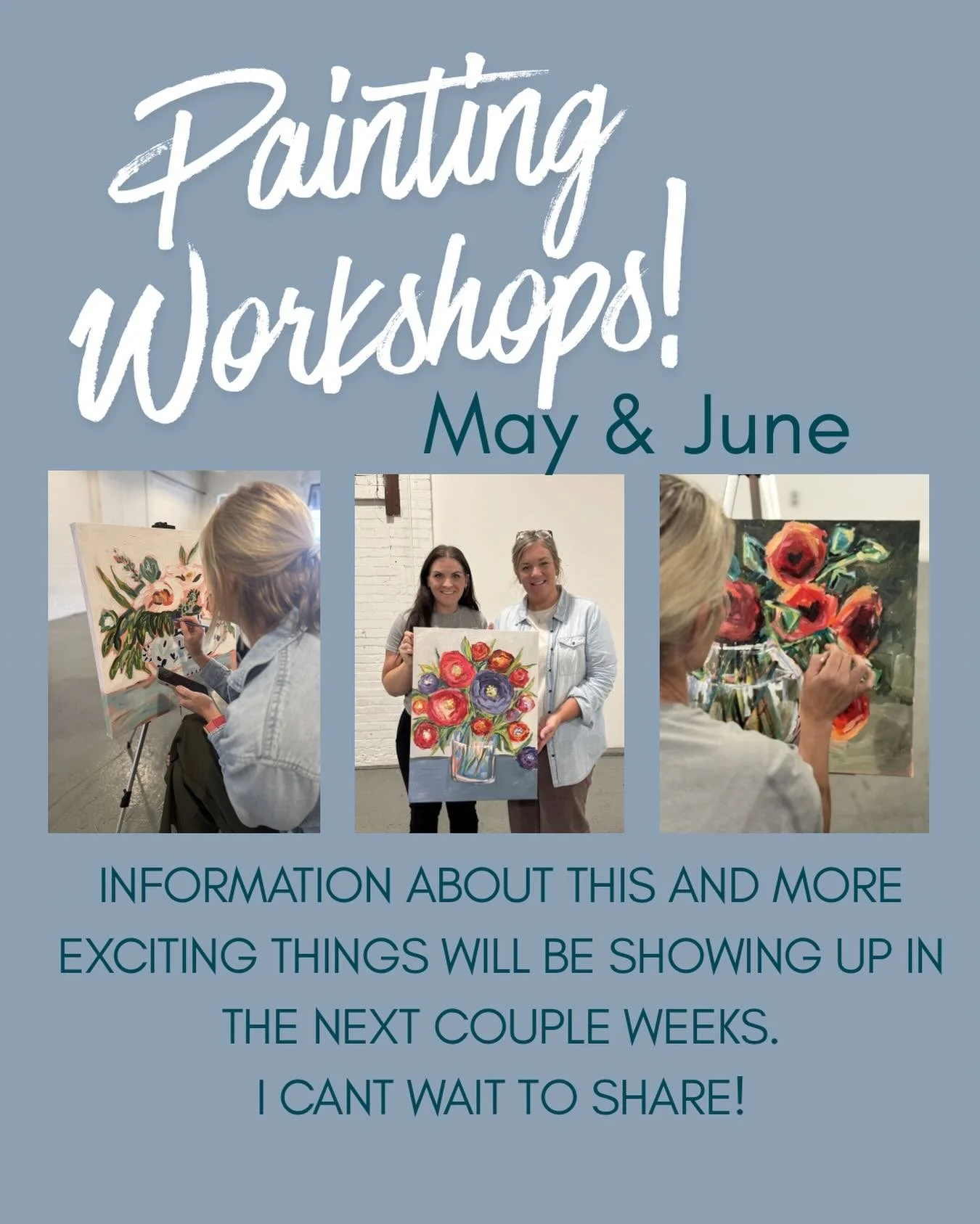 I'm super excited to share more! But for now, start thinking about who you want to invite to paint with you at my upcoming workshops being offered during May and June. Any experience level is welcome. It's going to be so so much fun!!!