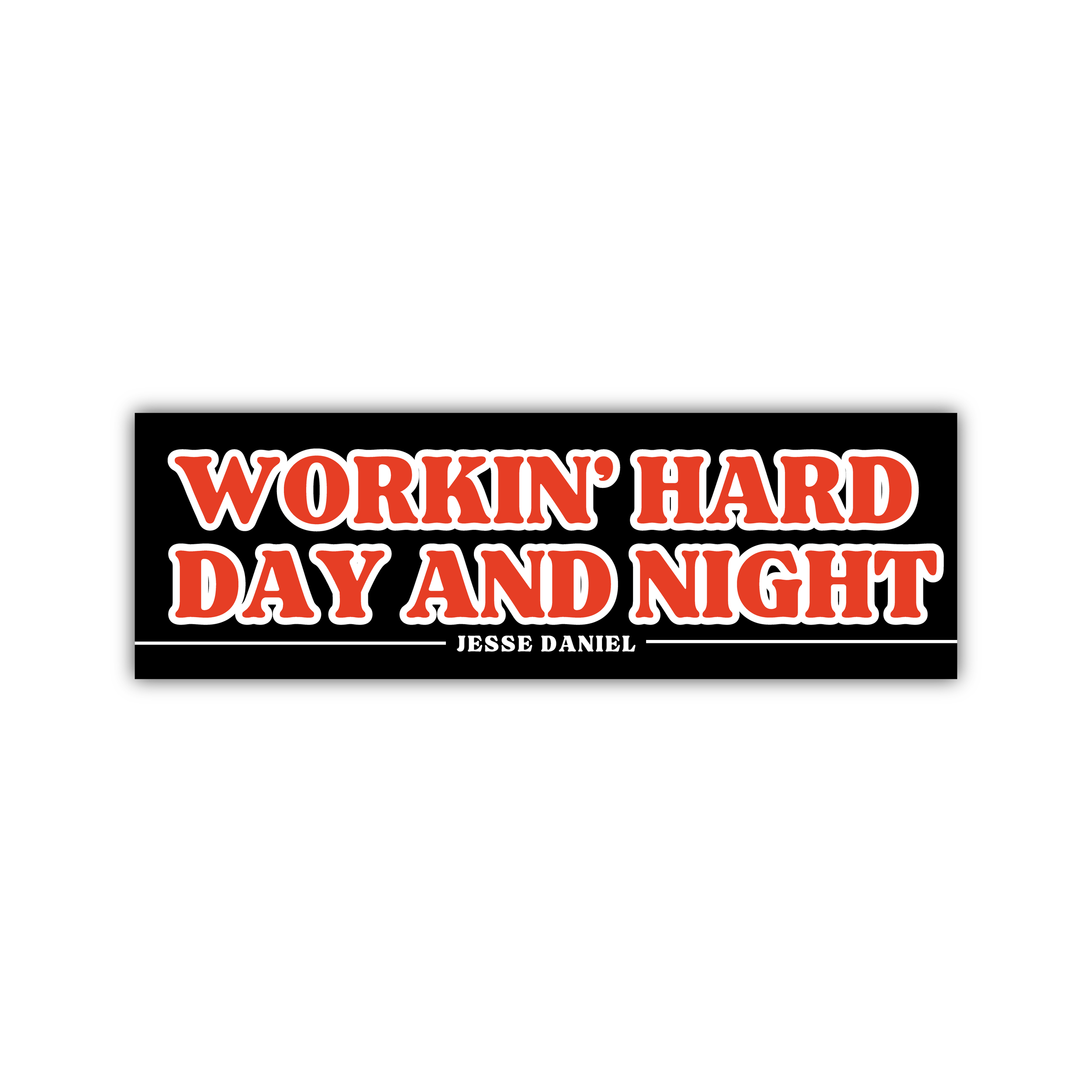 Workin' Hard Day and Night Sticker