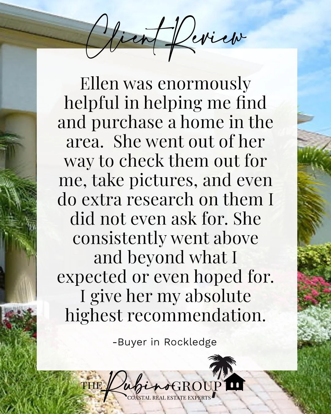 Thank you for the great review!

&quot;Ellen was enormously helpful in helping me find and purchase a home in the area. I was moving from Palm Beach County, so it was often difficult to get up here and check a house out. She went out of her way to ch