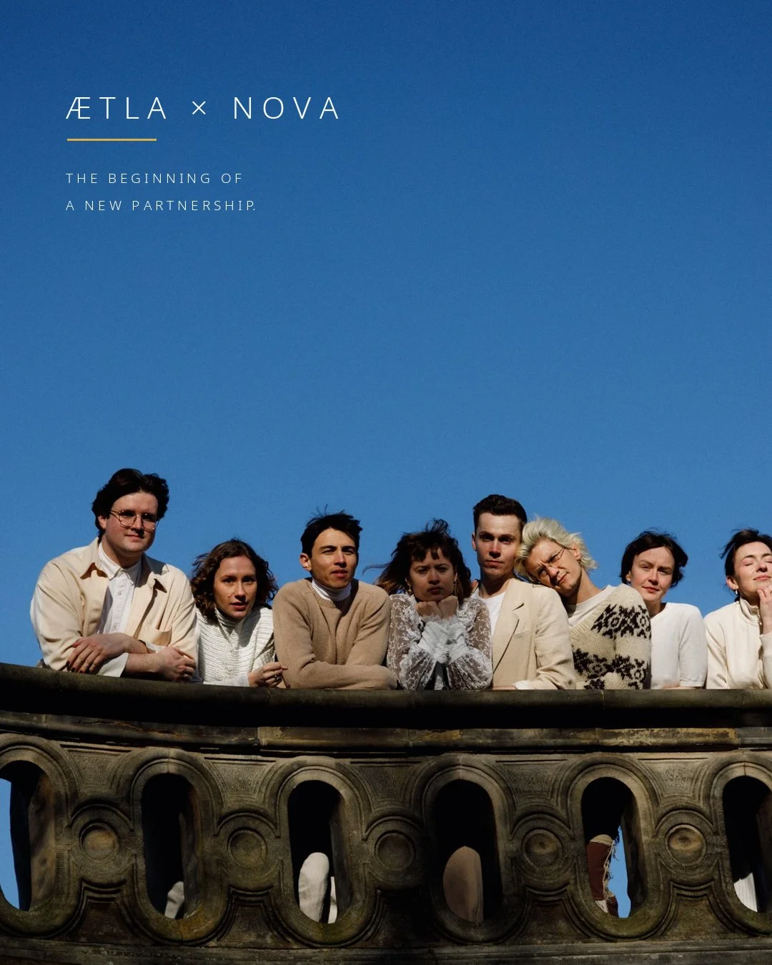 WELCOME TO NOVA, &AElig;TLA.

We are very happy to announce a new partnership between NOVA and &AElig;TLA Vocal Ensemble &ndash; eight classically trained singers united in an artistic collective driven by curiosity, play and the desire to explore wh