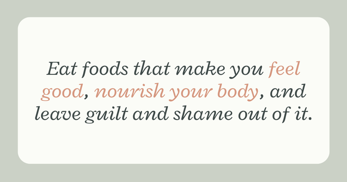 my recommendation on the new dietary guidelines as a dietitian nutritionist: Eat foods that make you feel good, nourish your body, and leave guilt and shame out of it.