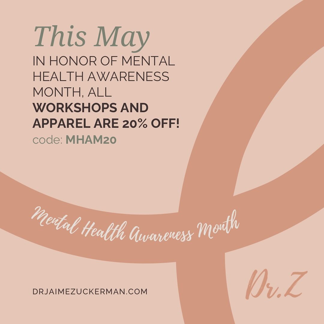 Head to https://www.drjaimezuckerman.com/workshops for virtual workshops and more USE CODE MHAM20 💕Also, 10% of all apparel purchases will be donated to mental health organizations aimed at reducing stigma and creating awareness. 
#mentalhealthaware